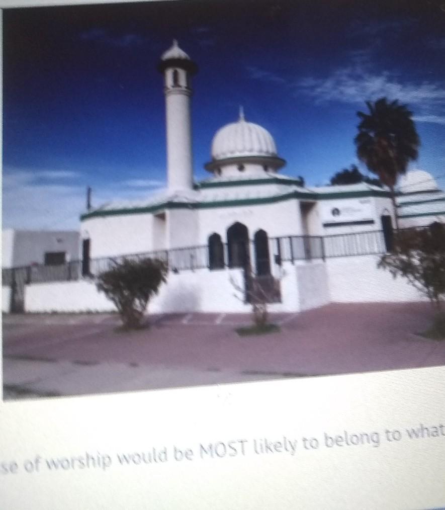 A Person Who Attended This House Of Worship Would Be MOST Likely To Belong To What Faith