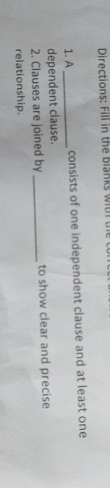 1. A Consists Of One Independent Clause And At Least One Dependent Clause. 2. Clauses Are Joined By To