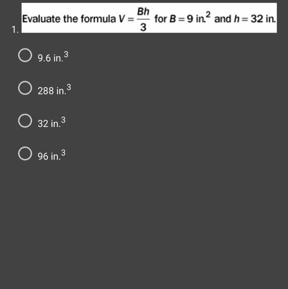 1.BhEvaluate The Formula V =3O 9.6 In.O 288 In. 3332 In.O 96 In.3for B = 9 In. And H = 32 In.