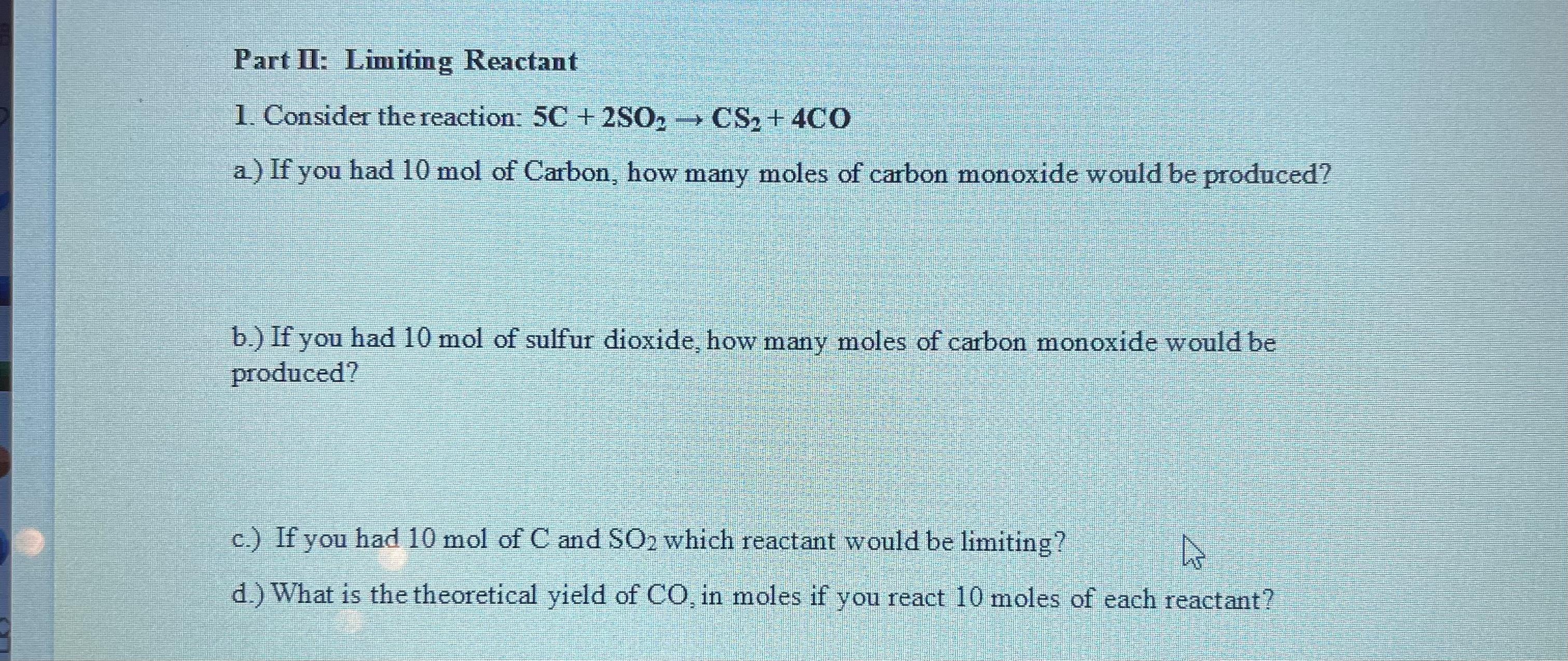 Accessibility ModePrintFindPart II: Limiting Reactant1. Consider The Reaction: 5C +2SO CS + 4COa.) If
