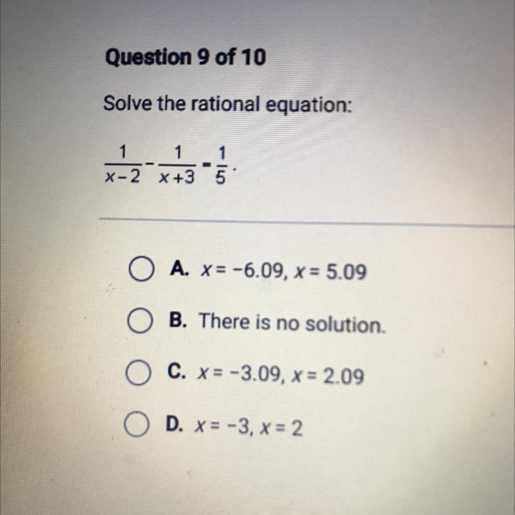 Solve The Rational Equation:1 1 1x-2x+3 5O A. X=-6.09, X= 5.09B. There Is No Solution.O C. X=-3.09, X=