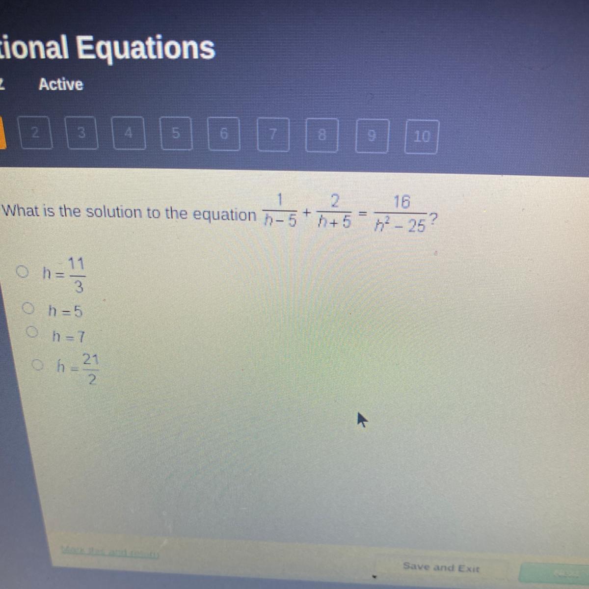 What Is The Solution To The Equation 7,- 5* ++5-16ff - 25?h = 113h = 5h = 76212