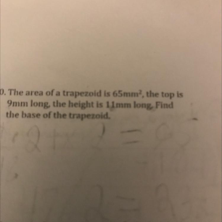 The Area Of A Trapezoid Is 65mm2, The Top Is9mm Long, The Height Is 11mm Long. Find The Base Of The Trapezoid.