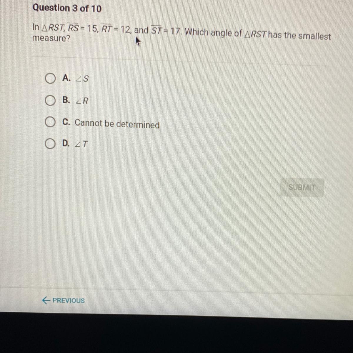 In RST, RS=15, RT=12, And ST=17. Which Angle Of RST Has The Smallest Measure?