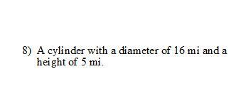 Find The Volume Of A Cylinder With A Diameter Of 16 Mi And A Height Of 5 Mi