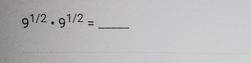 Use The Multiplication Law Of Exponents To Solve The Expression Below. 91/2.91/2=