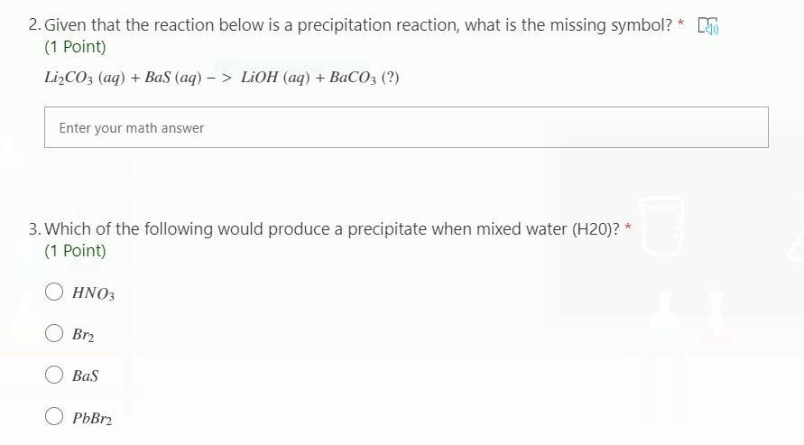 2. Which Of The Following Would Produce A Precipitate When Mixed Water (H20)?A) HNO3B) Br2C) BaSD) PbBr23.Given