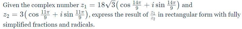 Given The Complex Number ... In Rectangular For With Fully Simplified Fractions And Radicals.