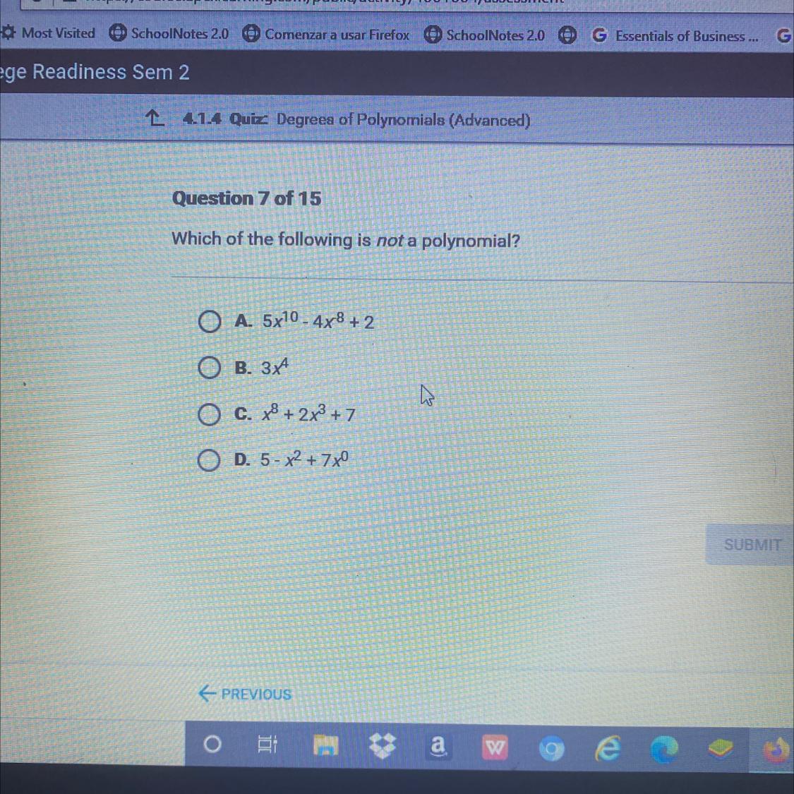 Which Of The Following Is Not A Polynomial?A. 5x^10 - 4x^8 + 2B. 3x^4c. X^8 + 2x^3 + 7D. 5 - X^2 + 7