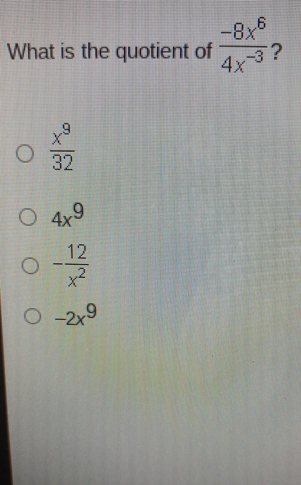 What Os The Quotient Of -8x^6/4x^-3
