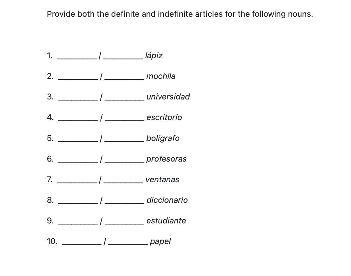 SPANISH Provide Both The Definite And Indefinite Articles For The Following Nouns.