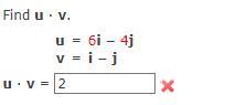 Find U V.u = 6i 4jv = I J