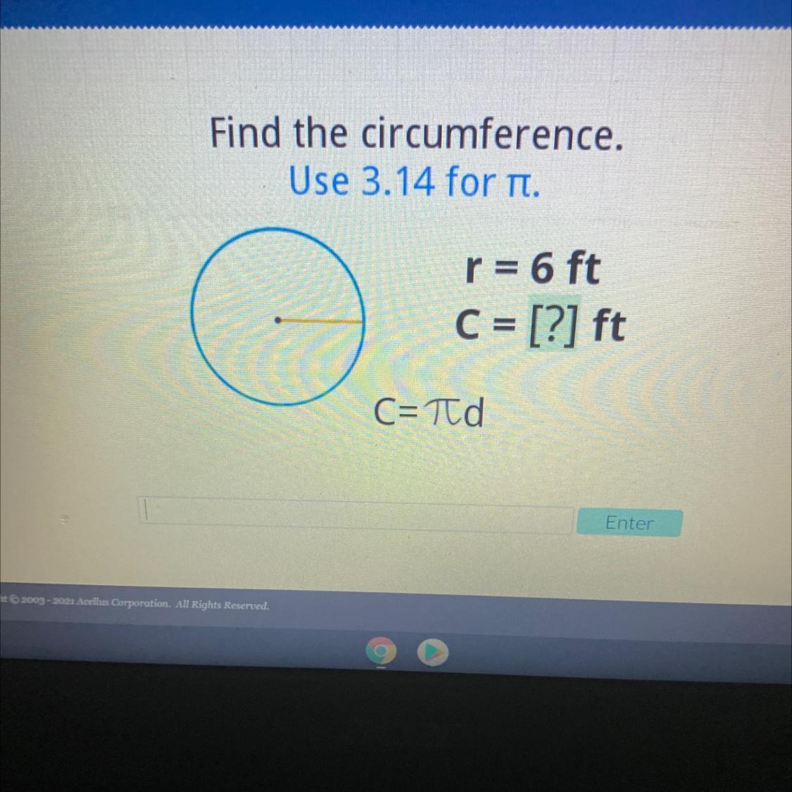 Find The Circumference.Use 3.14 For T.-r = 6 FtC = [?] FtC=rd
