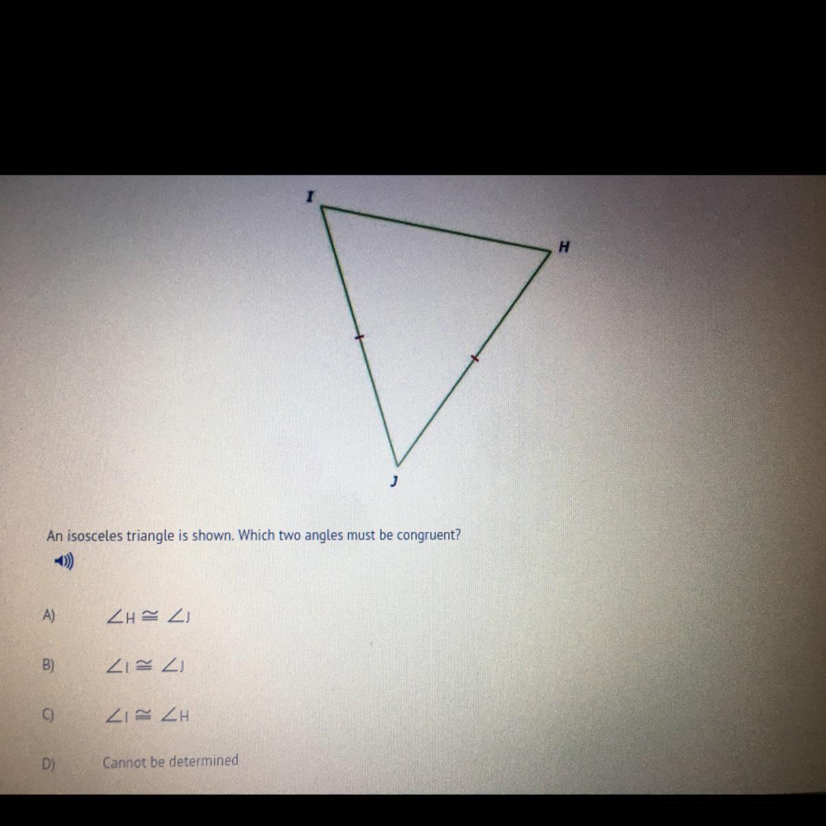 Please HelpAn Isosceles Triangle Is Shown. Which Two Angles Must Be Congruent?