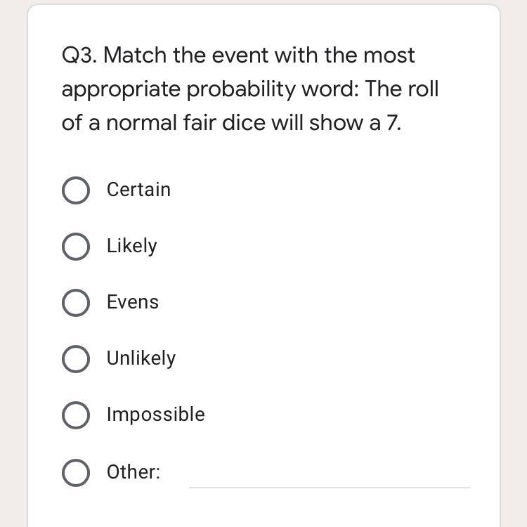 Match The Event With The Most Appropriate Probability Word: The Roll Of A Normal Fair Dice Will Show