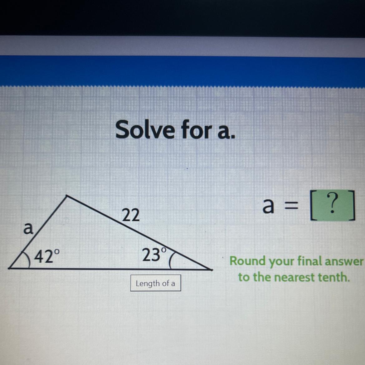 A42Solve For A.2223Length Of Aa = [?Round Your Final Answerto The Nearest Tenth.