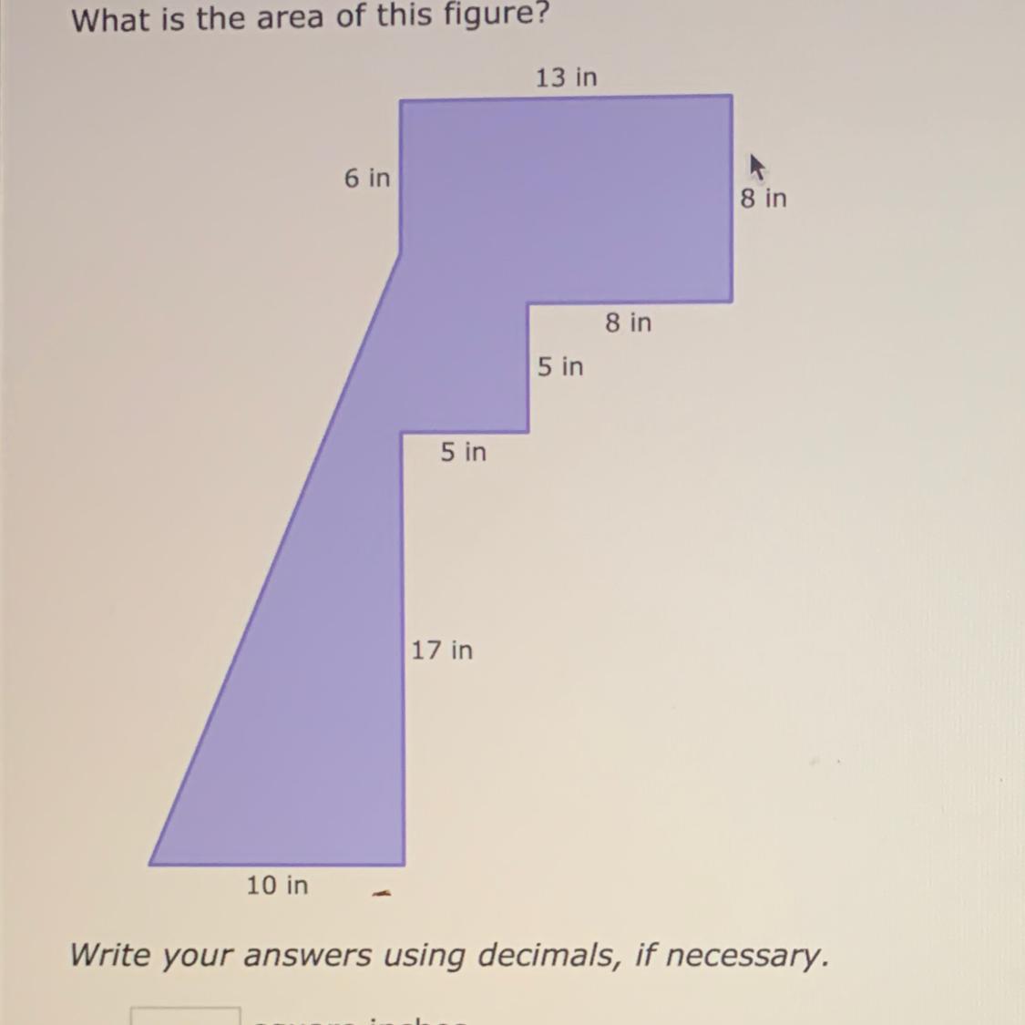 What Is The Area Of This Figure?13 In6 In8 Ins In5 In17 In10 InWrite Your Answers Using Decimals, If