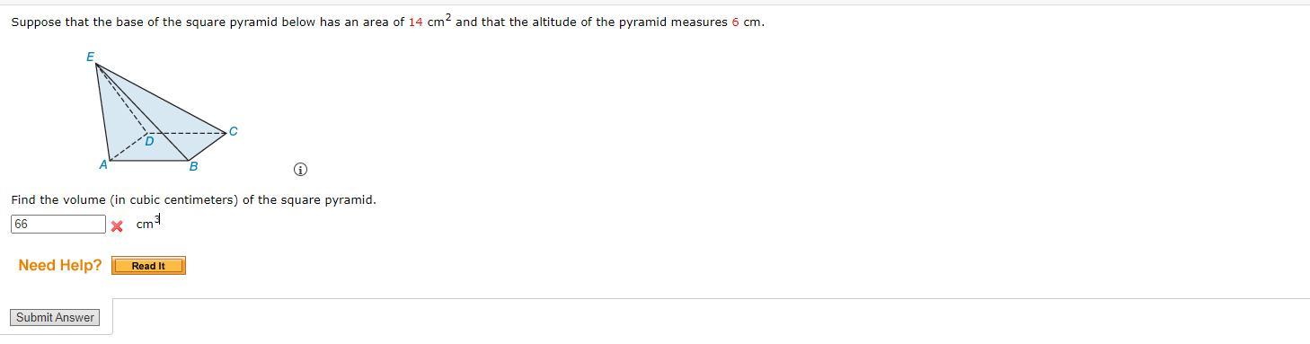 Suppose That The Base Of The Square Pyramid Below Has An Area Of 14 Cm2 And That The Altitude Of The