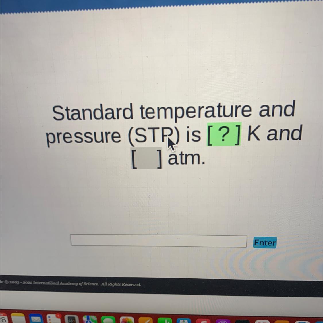 Standard Temperature Andpressure (STP) Is [?] K And[ ] Tm.
