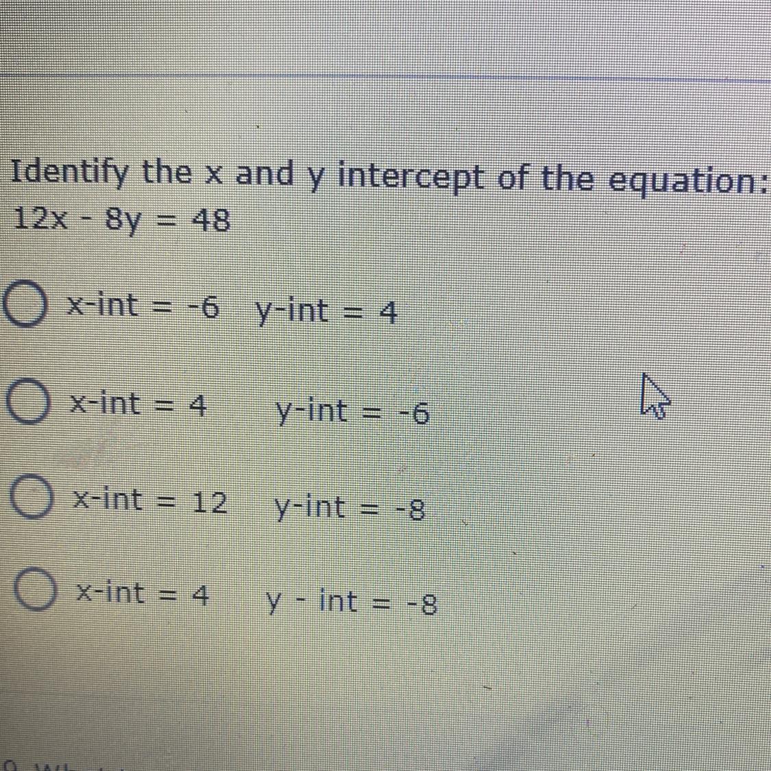 8. Identify The X And Y Intercept Of The Equation:12x - 8y = 48