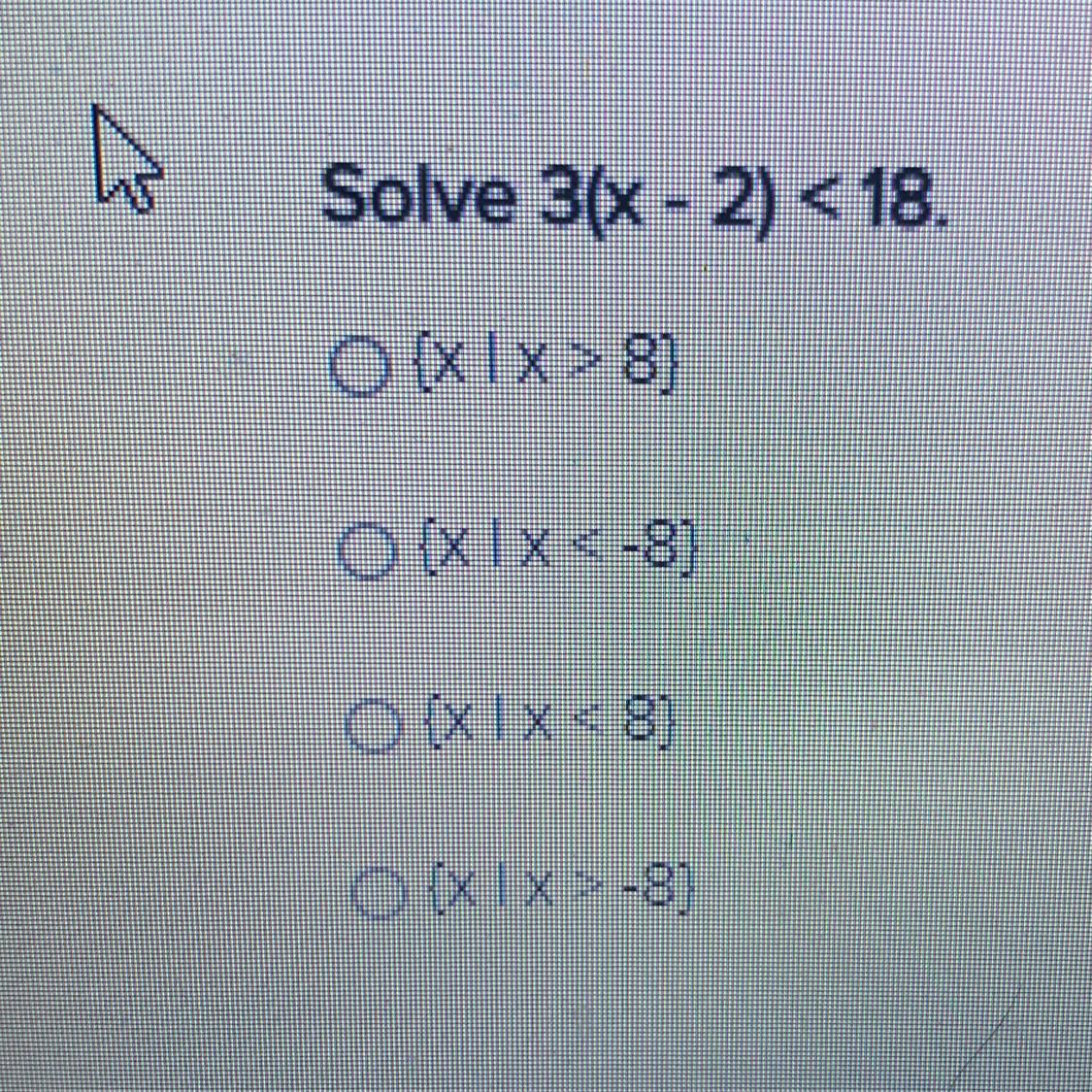 Solve 3(x - 2) &lt; 18.