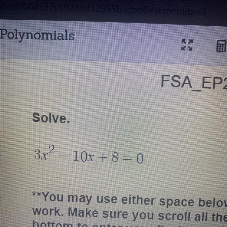 Solve For 3x^2-10x+8=0(SHOW YOUR WORK)QUICKLY