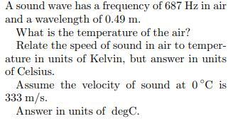 A Sound Wave Has A Frequency Of 687 Hz In Air And A Wavelength Of 0.49 M. What Is The Temperature Of