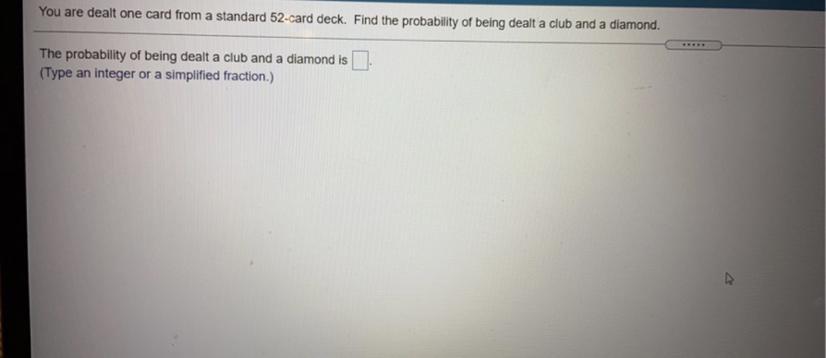 The Probability Of Being Dealt A Club And A Diamond Is