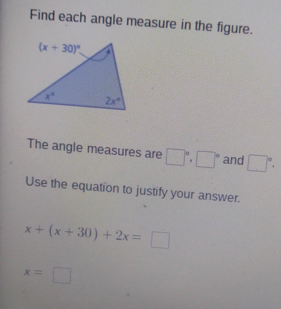 Find Each Angle Measure In The Figure. (x + 30) The Angle Measures Are And : Use The Equation To Justify