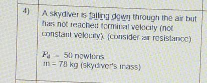 A Skydiver Is Falling Down Through The Air But Has Not Reach Terminal Velocity (not Consistent Velocity