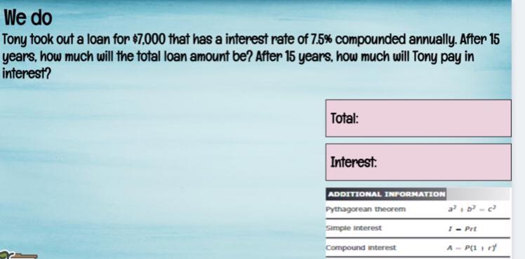 Tony Took Out A Loan For 7000 That Has A Intrest Rate Of 7.5% Compounded Annually After 15 Years How