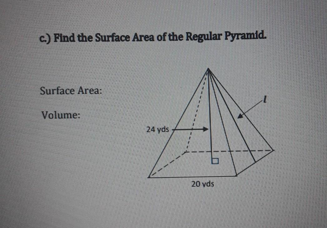 C.) Find The Surface Area Of The Regular Pyramid. Surface Area: Volume: 24 Yds 20 Yds