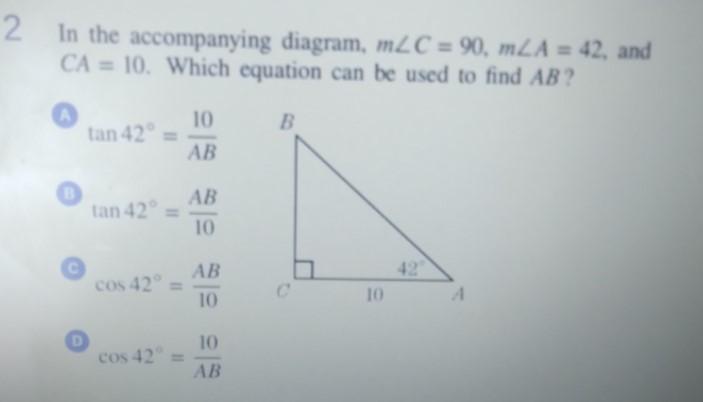 In The Accompanying Diagram, MZC = 90, MZA = 42, And CA = 10. Which Equation Can Be Used To Find AB?