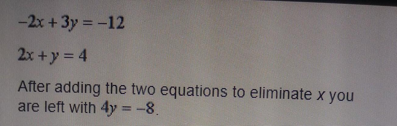 After Adding The Two Equations To Eliminate X You Are Left With 4y=-8