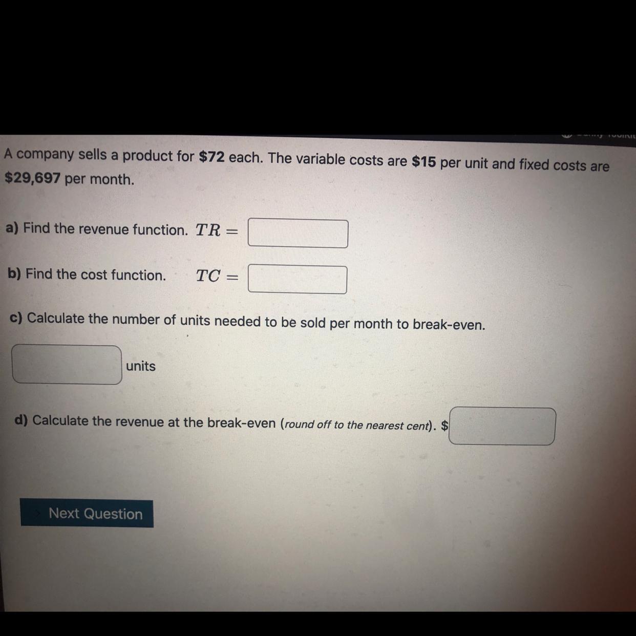 A Company Sells A Product For $72 Each. The Variable Costs Are $15 Per Unit And Fixed Costs Are $29,697