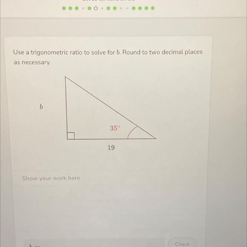 Use A Trigonometric Ratio To Solve For B. Round To Two Decimal Places As Necessary!! HELP, And Can Someone