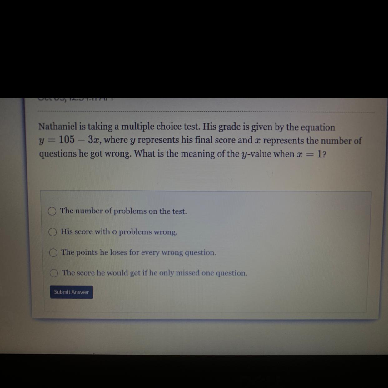 Nathaniel Is Taking A Multiple Choice Test. His Grade Is Given By The Equation Y = 105 - 3x, Where Y