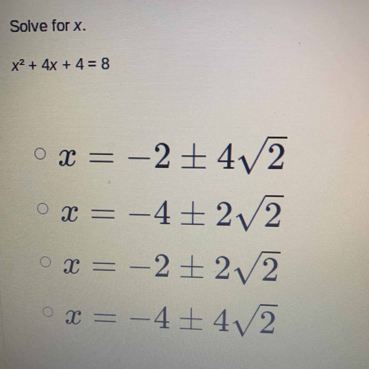 Solve For X. X^2 + 4x + 4 = 8 Help Me Out Ill Give You The Brainliest! :)