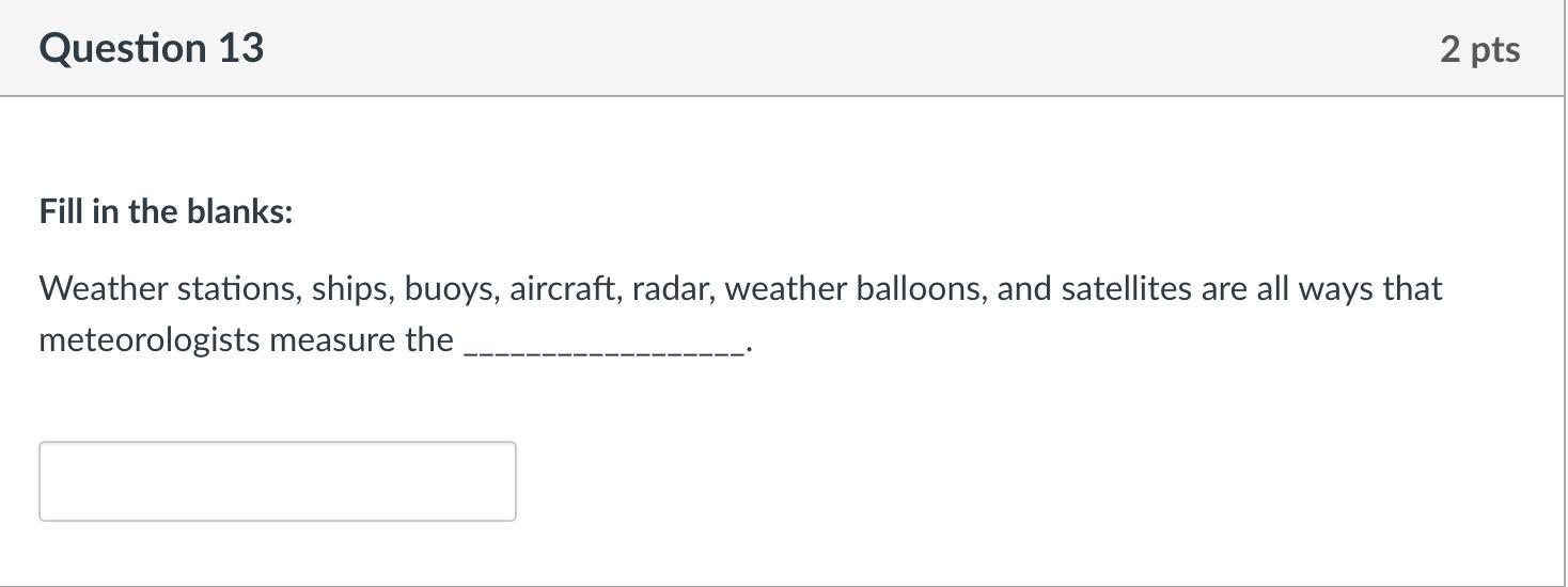 Weather Stations, Ships, Buoys, Aircraft, Radar, Weather Balloons, And Satellites Are All Ways That Meteorologists