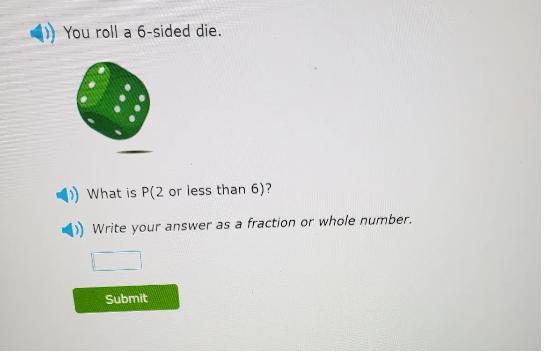 You Roll A 6 Sided Die What Is P 2 Or Less Than 6 