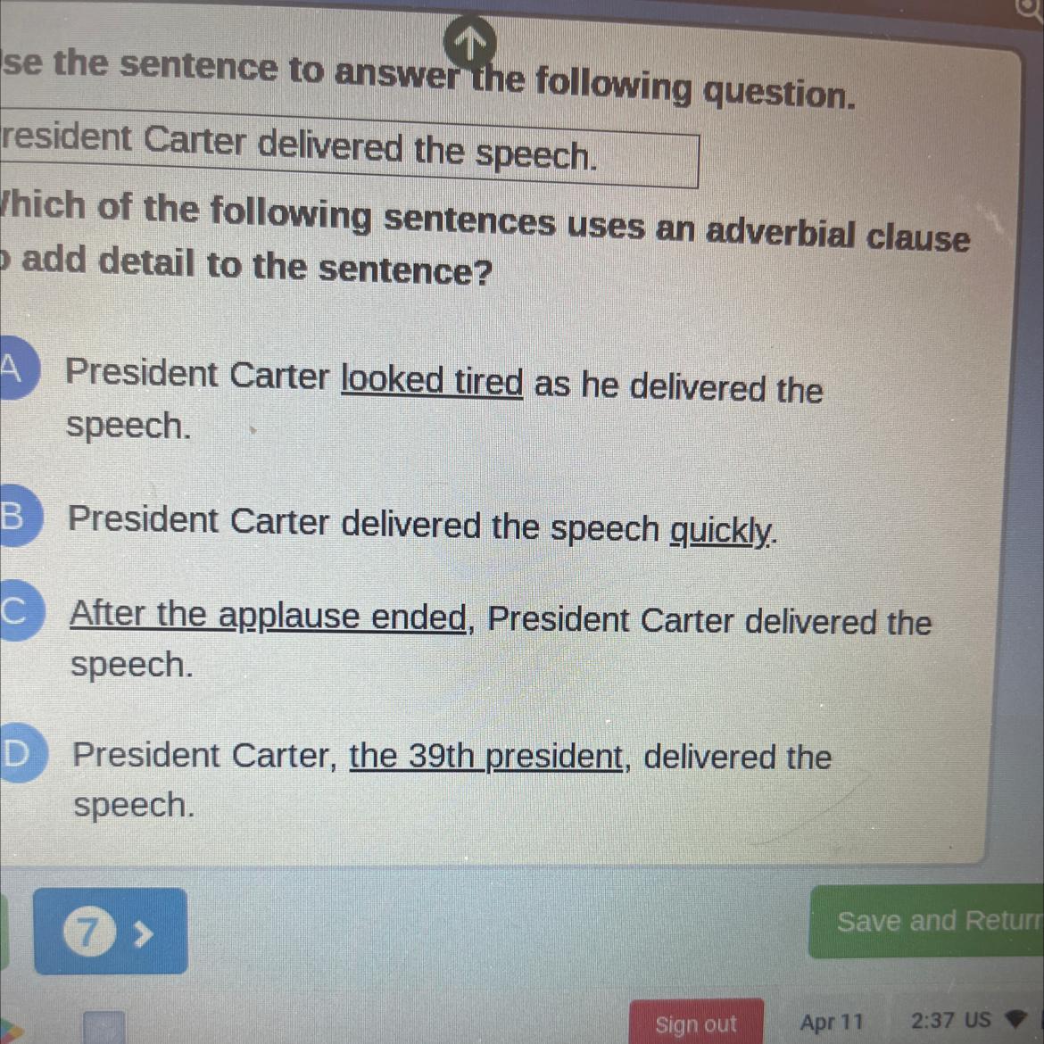 President Carter Delivered The Speech.Which Of The Following Sentences Uses An Adverbial Clauseto Add