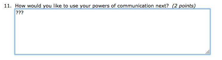 How Would You Like To Use Your Powers Of Communication Next?please Help I'm Not Sure What To Write Its