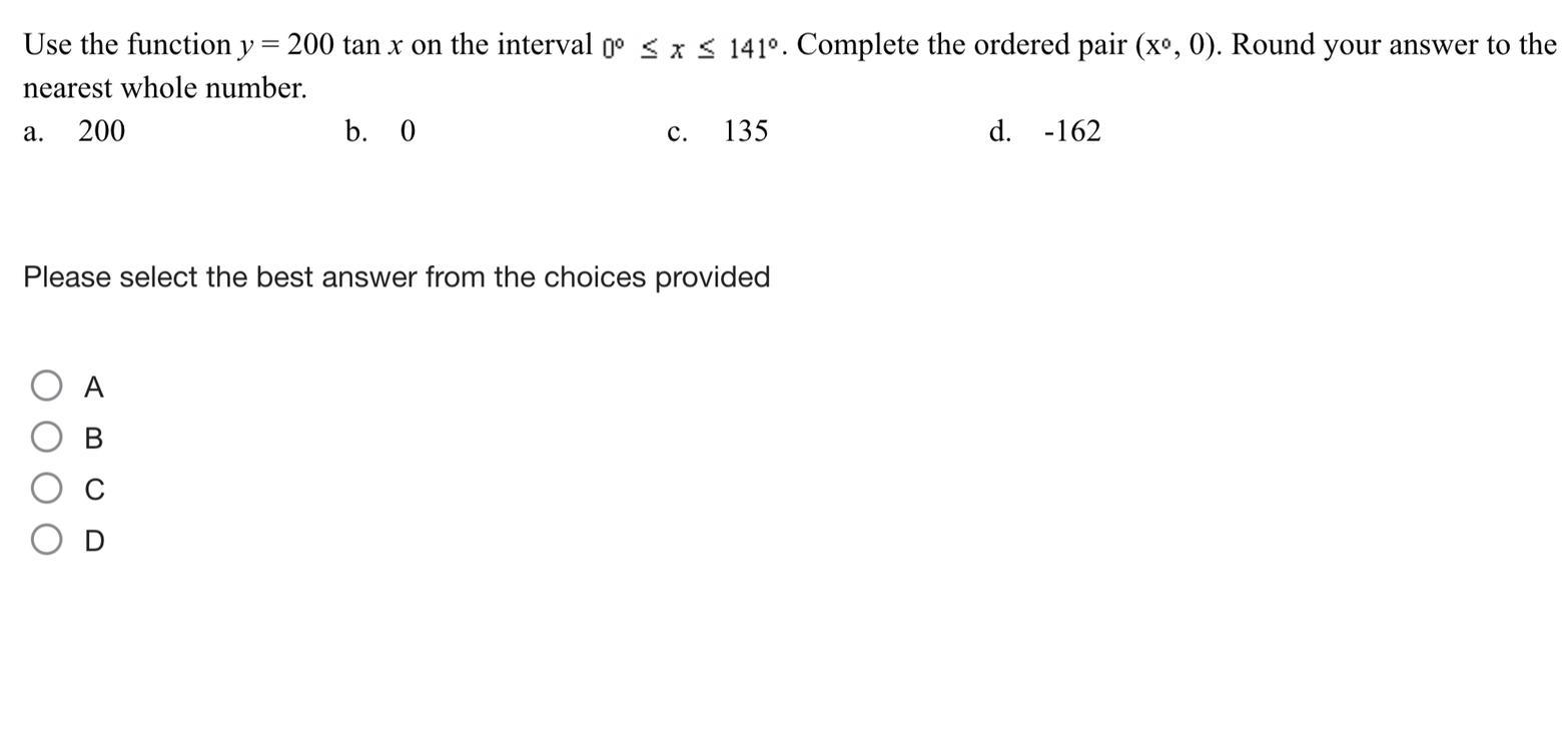Use The Function Y = 200tan X On The Interval 0 Deg &lt;= X &lt;= 141 Deg Complete The Ordered Pair (x,