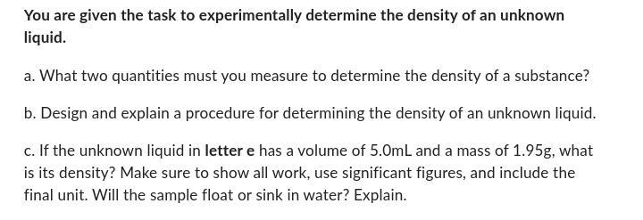 You Are Given The Task To Experimentally Determine The Density Of An Unknown Liquid.