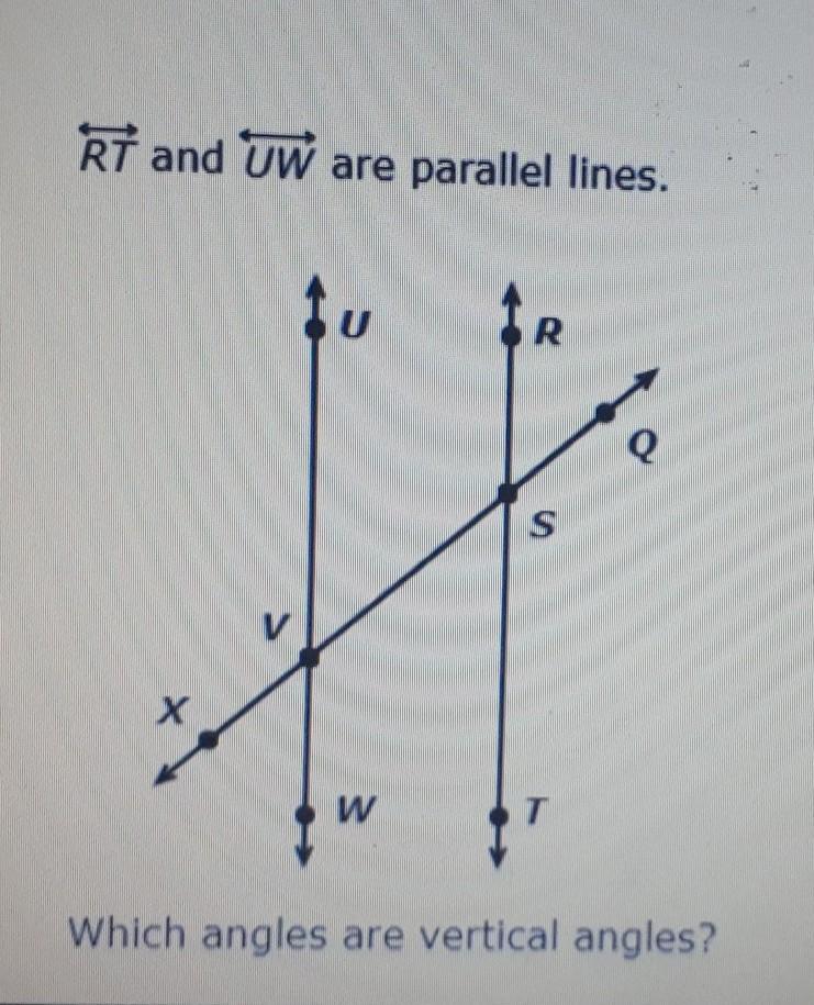 RT And UW Are Parallel Lines. Which Angles Are Vertical Angles? Help Asap