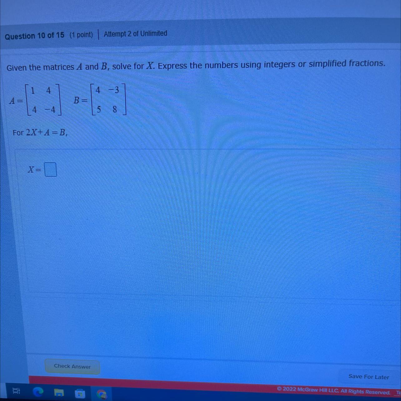 Given The Matrices A And B, Solve For X. Express The Numbers Using Integers Or Simplified Fractions.Please!