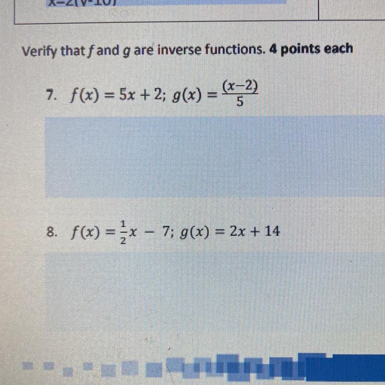 HELP I NEED BOTH 50 PONITS Verify That Fand G Are Inverse Functions. 4 Points Each7. F(x) = 5x + 2; G(x)