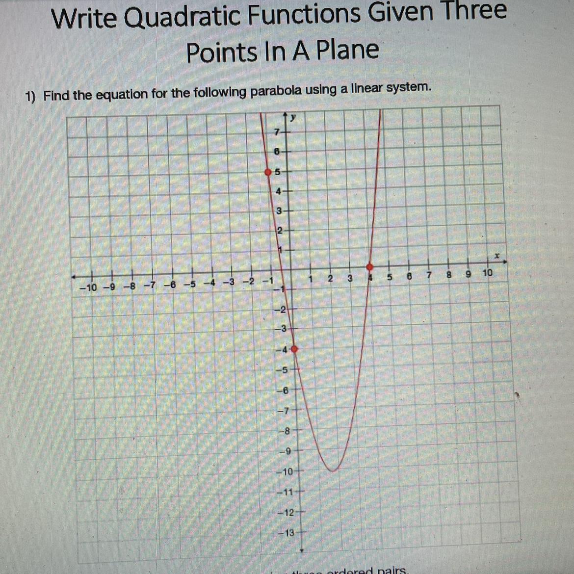 A) Write The Three Equations Using Three Ordered Pairs.EQ1:EQ2:EQ3:B) Write The Linear System:C) Solve