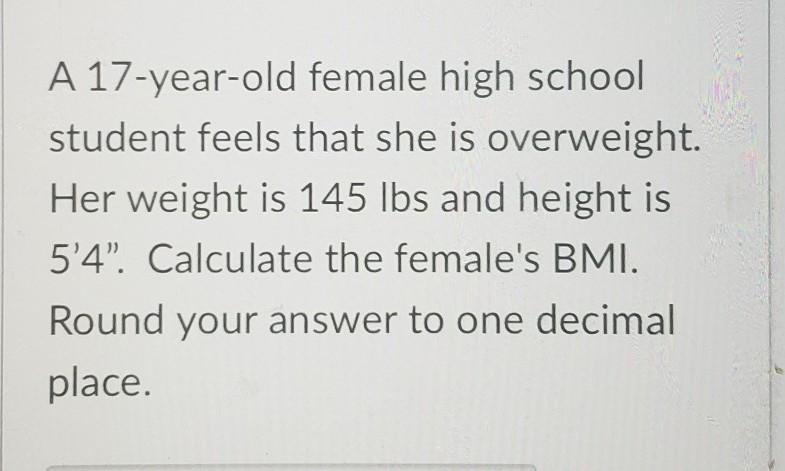 Calculate The Female's BMI. Round Your Answer To One Decimal Place.